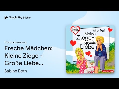 „Freche Mädchen: Kleine Ziege - Große Liebe…“ von Sabine Both · Hörbuchauszug