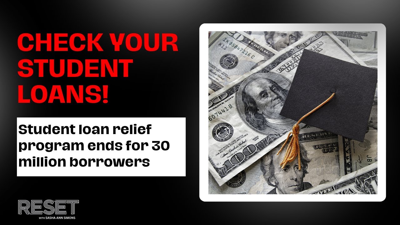 Student loan relief program ends for 30 million borrowers | Reset with Sasha-Ann Simons