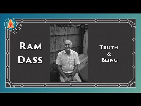 Ram Dass - Truth & Being