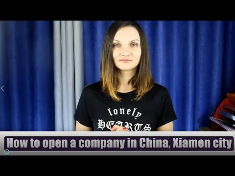 How to open a company in China (Xiamen city). Process and requirements.