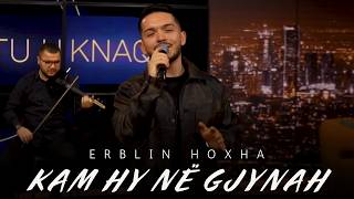 Erblin Hoxha - Kam Hy Në Gjynah