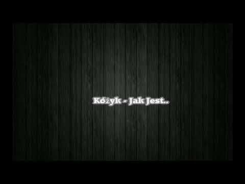 Kóżyk  - Jak Jest