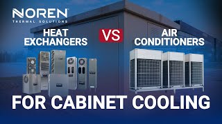Heat Exchangers vs Air Conditioners for Cabinet Cooling