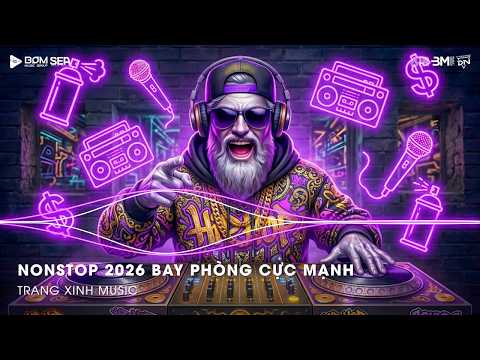 NONSTOP 2026 BAY PHÒNG BASS CỰC MẠNH ✈️ NHẠC SÀN VINAHOUSE DJ MIXTAPE 2026 ✈️ NHẠC REMIX CỰC MẠNH