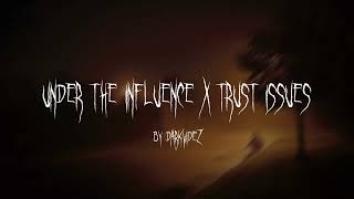 Under The Influence x Trust Issues (TikTok Remix) by darkvidez