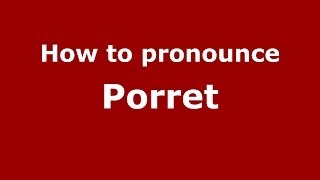 How to pronounce Porret