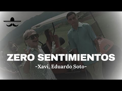Xavi, Eduardo Soto - Zero Sentimientos (LETRA)