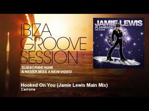 Cerrone - Hooked On You - Jamie Lewis Main Mix - IbizaGrooveSession