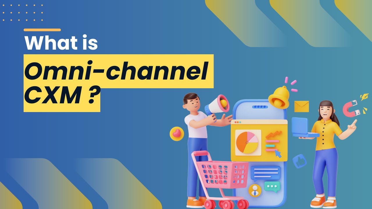 What is Omnichannel CXM