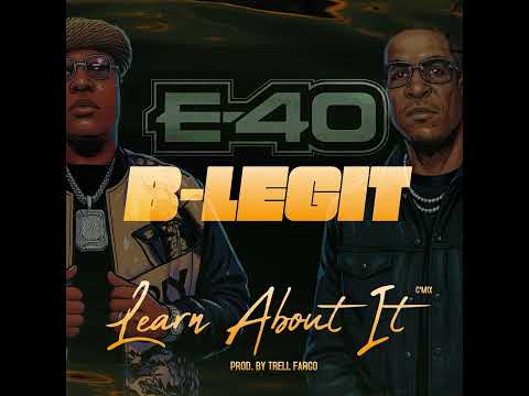 E-40 x B-Legit - “Learn About It” (C’Mix) Prod. By Trell Fargo