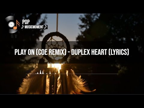 Play On (COE Remix) - Duplex Heart (Lyrics)