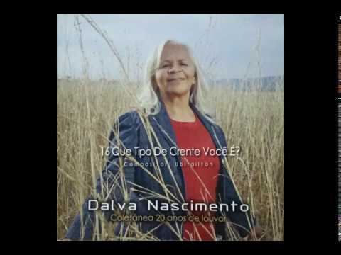 16 Que Tipo de Crente Você É - Dalva Nascimento
