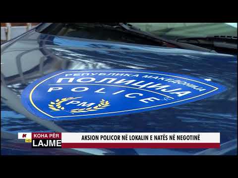 AKSION POLICOR NË LOKALIN E NATËS NË NEGOTINË