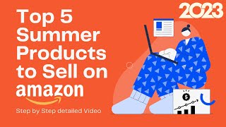 Best Summer Product to Sell on Amazon in 2023 🔥 | Sell These Profitable Products & Get Sales 🤑🤑