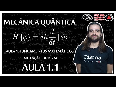Mecânica quântica - Espaços vetoriais e notação de Dirac - Aula 1.1