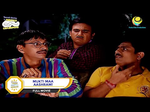 MUKTI MAA AASHRAM! I FULL MOVIE I Taarak Mehta Ka Ooltah Chashmah - Ep 932 to Ep 935