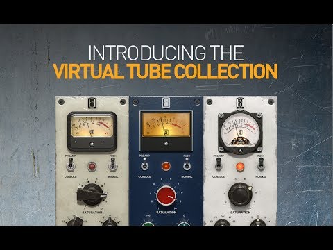 Introducing Virtual Tube Collection - Preamps Consoles Saturators