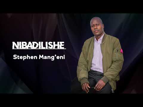 Nibadilishe - Stephen Mang'eni