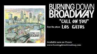 Burning Down Broadway - Call On You
