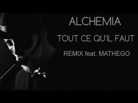 Alchemia - Tout Ce Qu'Il Faut REMIX feat. Mathègo