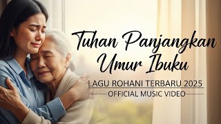 Download lagu Tuhan Panjangkan Umur Ibuku | Lagu Rohani Kristen Terbaru 2025 |   mp3