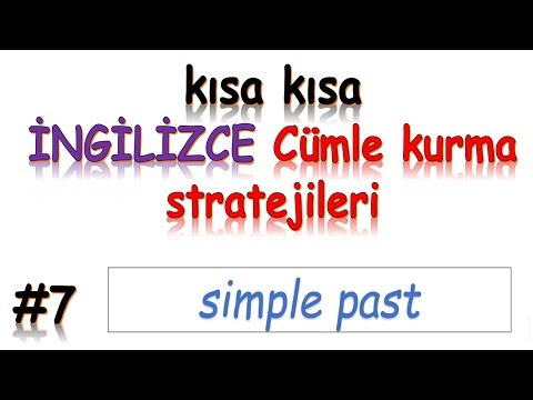 #7  Simple Past  Tense - KISA KISA İNGİLİZCE CÜMLE KURMA STRATEJİLERİ