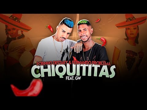 MC ROBINHO DESTAK E FERNANDO PROBLEMA - CHIQUITITAS