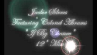 Jackie Silvers Featuring Colonel Abrams "If By Chance"