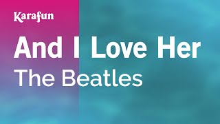 And I Love Her - The Beatles | Karaoke Version | KaraFun