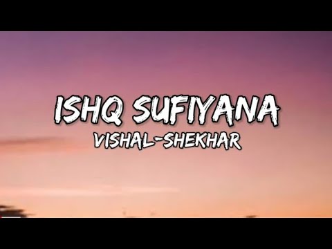 ishq sufiyana song lyrics Vishal-Shekhar