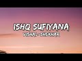 Ishq Sufiyana Song Lyrics Vishal Shekhar