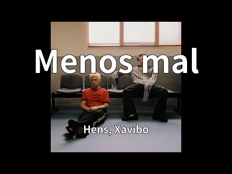 Hens, Xavibo - Menos mal (audio)