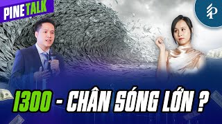 VN-INDEX 1300: KHỞI ĐẦU “SÓNG” LỚN? | Livestream Pinetalk – Tiêu điểm chứng khoán
