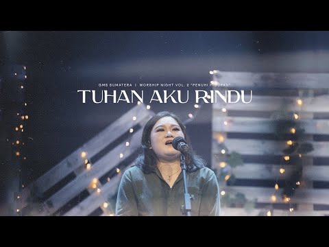 Tuhan Aku Rindu | Worship Night Vol. 2 - GMS Sumatera