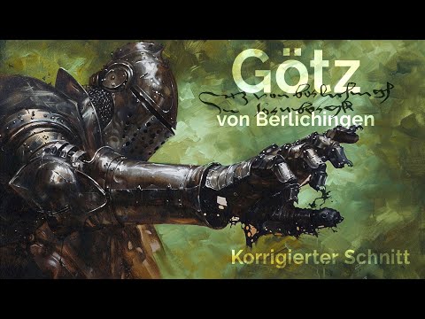 Götz von Berlichingen: Mit der Eisenfaust gegen die Zeit [Korrigiert]