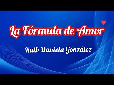 LA FÓRMULA DE AMOR, RUTH DANIELA GONZÁLEZ. ALABANZA 432 Hz.