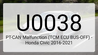 DTC U0038: PT-CAN Malfunction (TCM ECU BUS-OFF) - Honda Civic 2016-2021