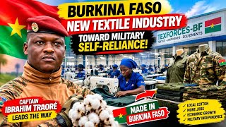 Burkina Faso Opens Major Textile Complex to Boost Military Self-Reliance | Ibrahim Traoré