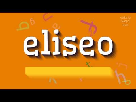 ELISEO - HOW TO PRONOUNCE ELISEO?