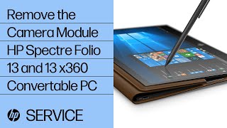How to Remove the Camera Module for the HP Spectre Folio 13 and HP Spectre 13 ae-000 x360 Convertable PC