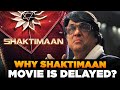 REAL REASON!! -  Why Shaktimaan Movie is DELAYED? 🤔| Shaktimaan Movie Update |@popgyan