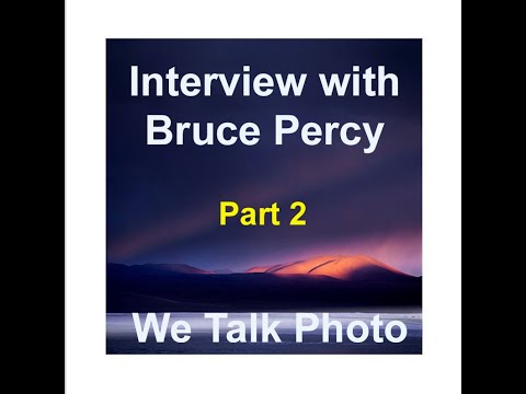 We Talk Photo with Bruce Percy Part 2