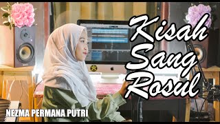 Download lagu KISAH SANG ROSUL - NEZMA PERMANA PUTRI mp3