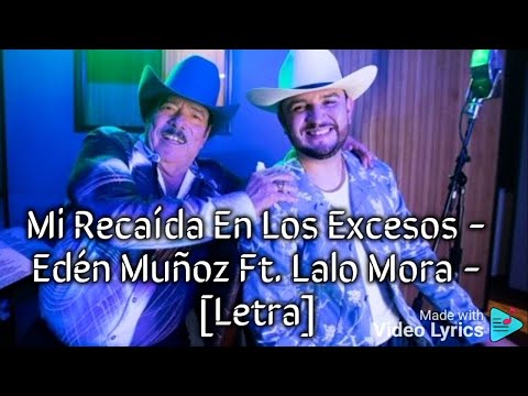 Mi Recaída En Los Excesos - Edén Muñoz Ft. Lalo Mora - [Letra]