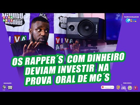 OS RAPPERS COM DINHEIRO DEVIAM INVESTIR NA  PROVA ORAL DE MC´S