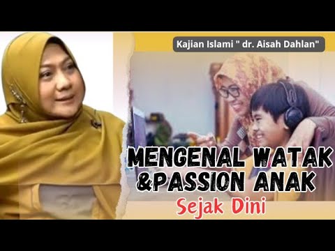 GETTING TO KNOW CHILDREN'S CHARACTER AND PASSION FROM AN EARLY AGE (ISLAMIC STUDIES - Dr. Aisah D...