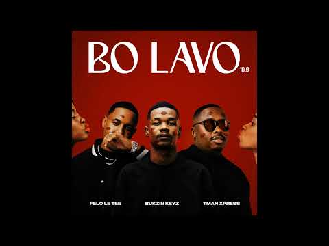 Felo Le Tee, Bukzin Keyz & Tman Xpress - Bo Lavo (Official Audio)