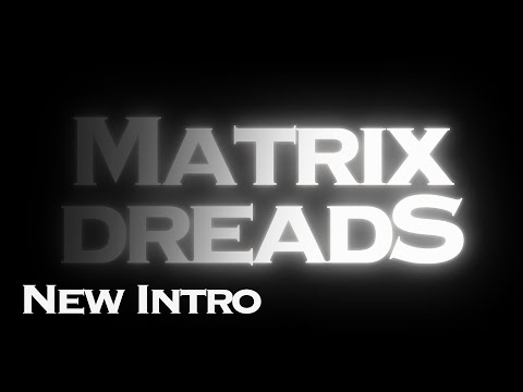 Matrix Dreads - Intro Teaser