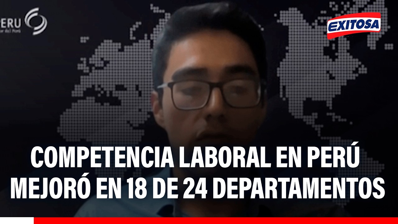 🔴🔵 Competitividad laboral peruana mejoró en 18 de los 24 departamentos