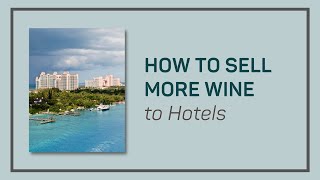 How to Sell More Wine to Hotels | Wine Sales Stimulator 2023